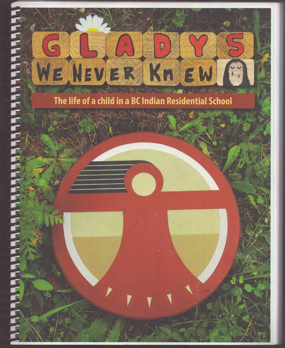 Image for GLADYS WE NEVER KNEW The Life of a Child in a BC Indian Residential School GLADYS WE NEVER KNEW The Life of a Child in a BC Indian Residential School