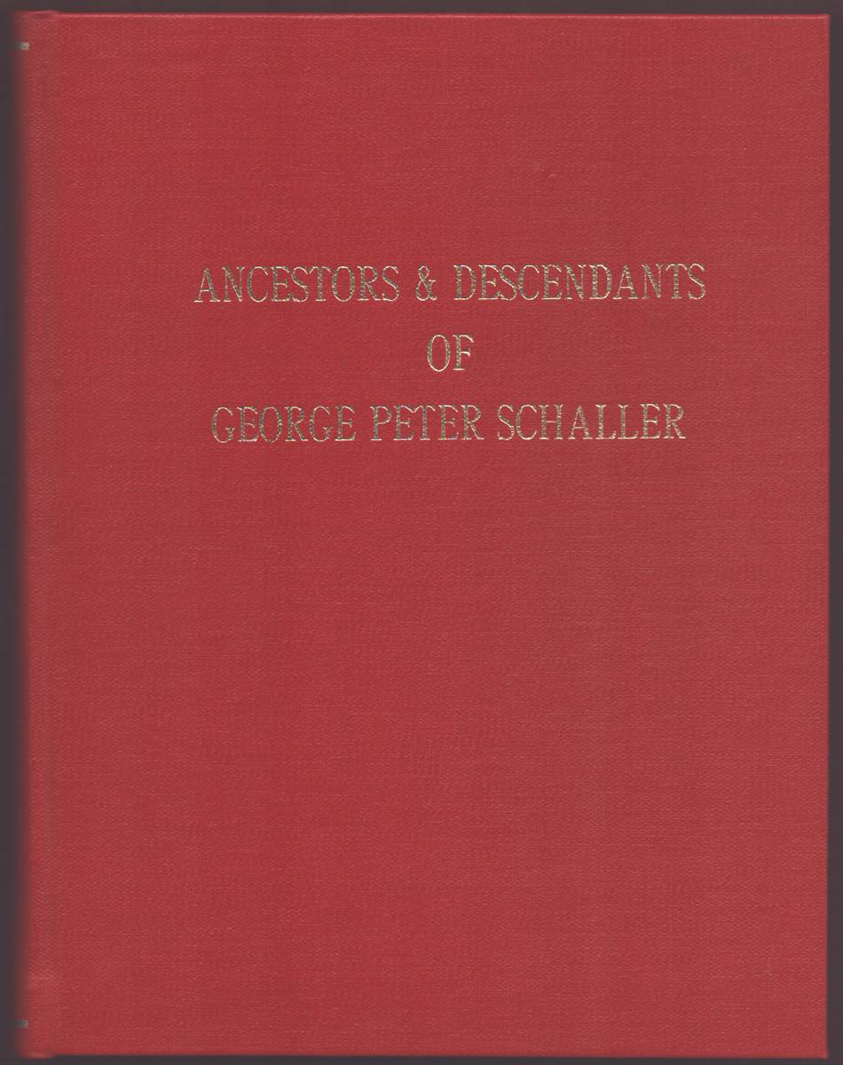 Image for ANCESTORS AND DESCENDANTS OF GEORGE PETER SCHALLER ANCESTORS AND DESCENDANTS OF GEORGE PETER SCHALLER