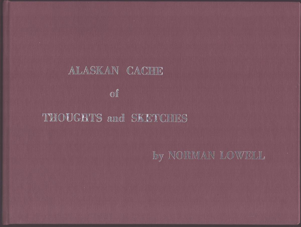 ALASKAN CACHE OF THOUGHTS AND SKETCHES, SELECTED CHARCOAL AND INK DRAWINGS WITH POETRY AND VERSE OF THE ARTIST, LIMITED EDITION OF 1,000 SIGNED COPIES (Signed)