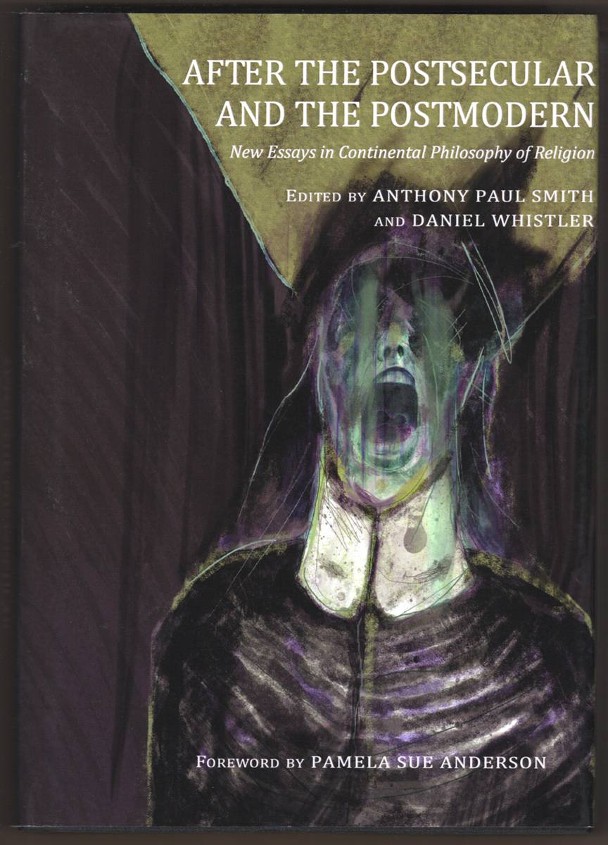 AFTER THE POSTSECULAR AND THE POSTMODERN New Essays in Continental Philosophy of Religion