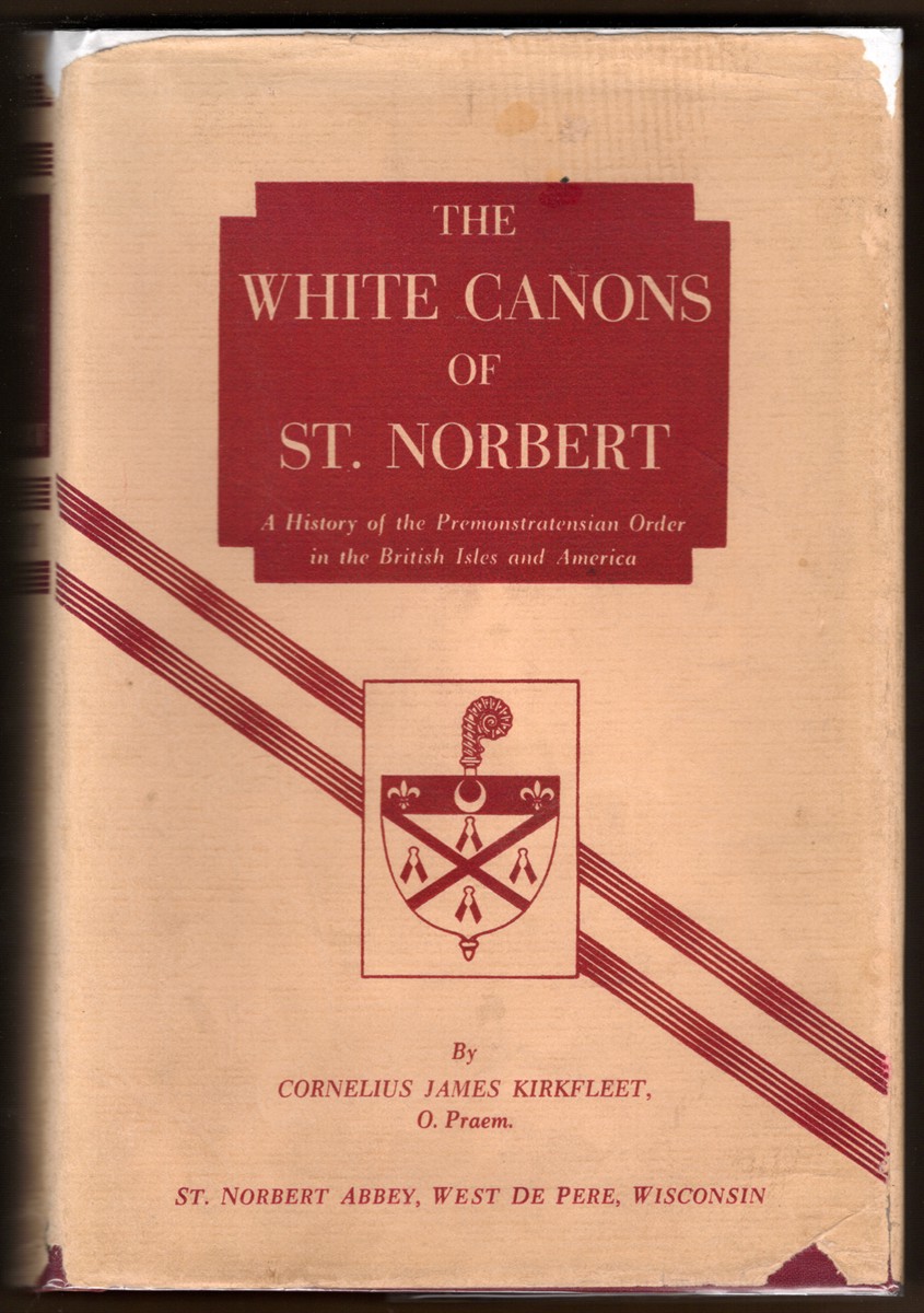 THE WHITE CANONS OF ST. NORBERT A History of the Premonstratensian Order in the British Isles and America