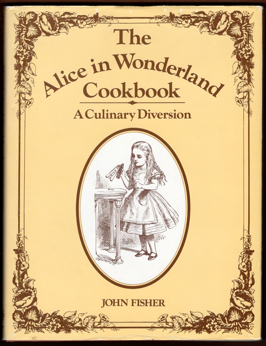 THE ALICE IN WONDERLAND COOKBOOK A Culinary Diversion