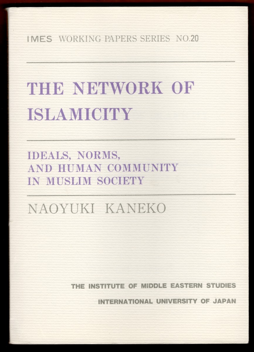 THE NEWORK OF ISLAMICITY Ideals, Norms, and Human Community in Muslim Society