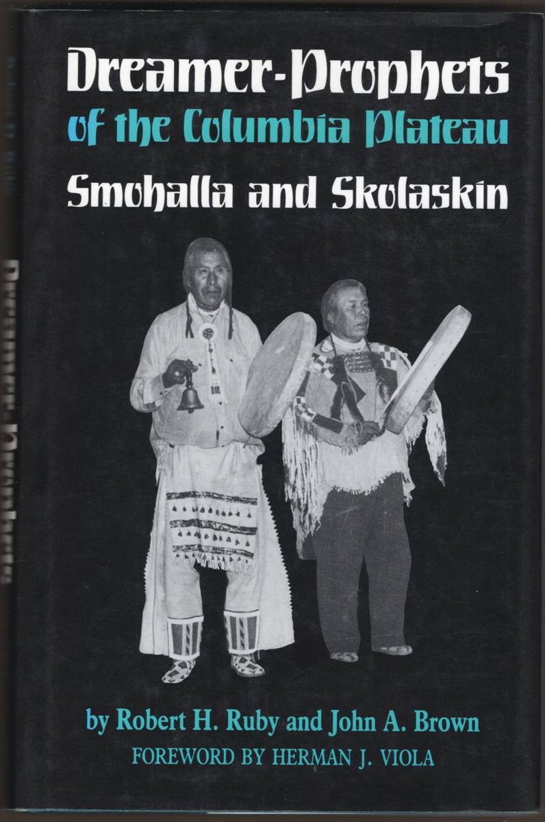 Image for DREAMER-PROPHETS OF THE COLUMBIA PLATEAU Smohalla and Skolaskin DREAMER-PROPHETS OF THE COLUMBIA PLATEAU Smohalla and Skolaskin