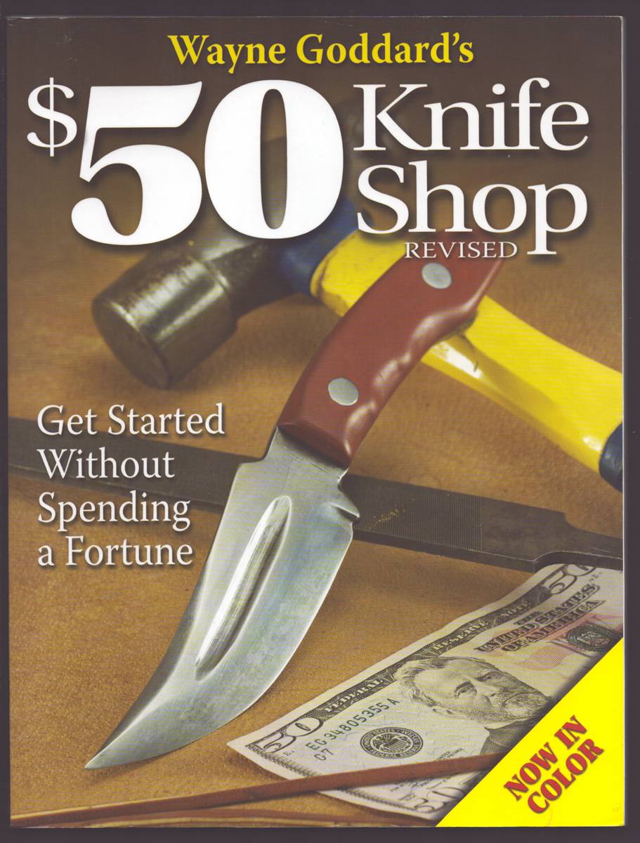 WAYNE GODDARD'S $50 KNIFE SHOP, REVISED