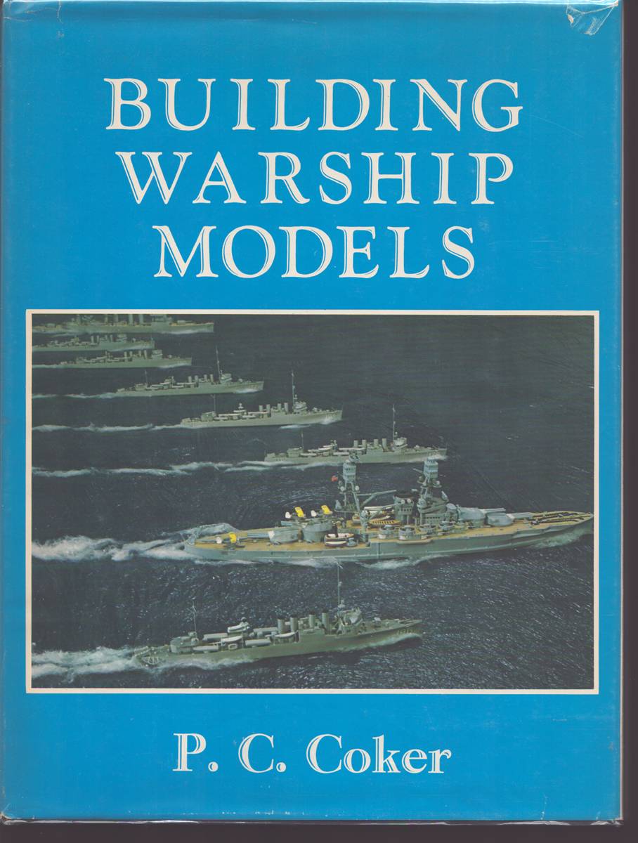 BUILDING WARSHIP MODELS A Comprehensive Guide to Building Fine Models of Modern Warships