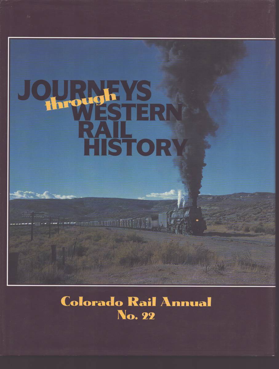 Image for JOURNEYS THROUGH WESTERN RAIL HISTORY, COLORADO RAIL ANNUAL NO. 22 JOURNEYS THROUGH WESTERN RAIL HISTORY, COLORADO RAIL ANNUAL NO. 22