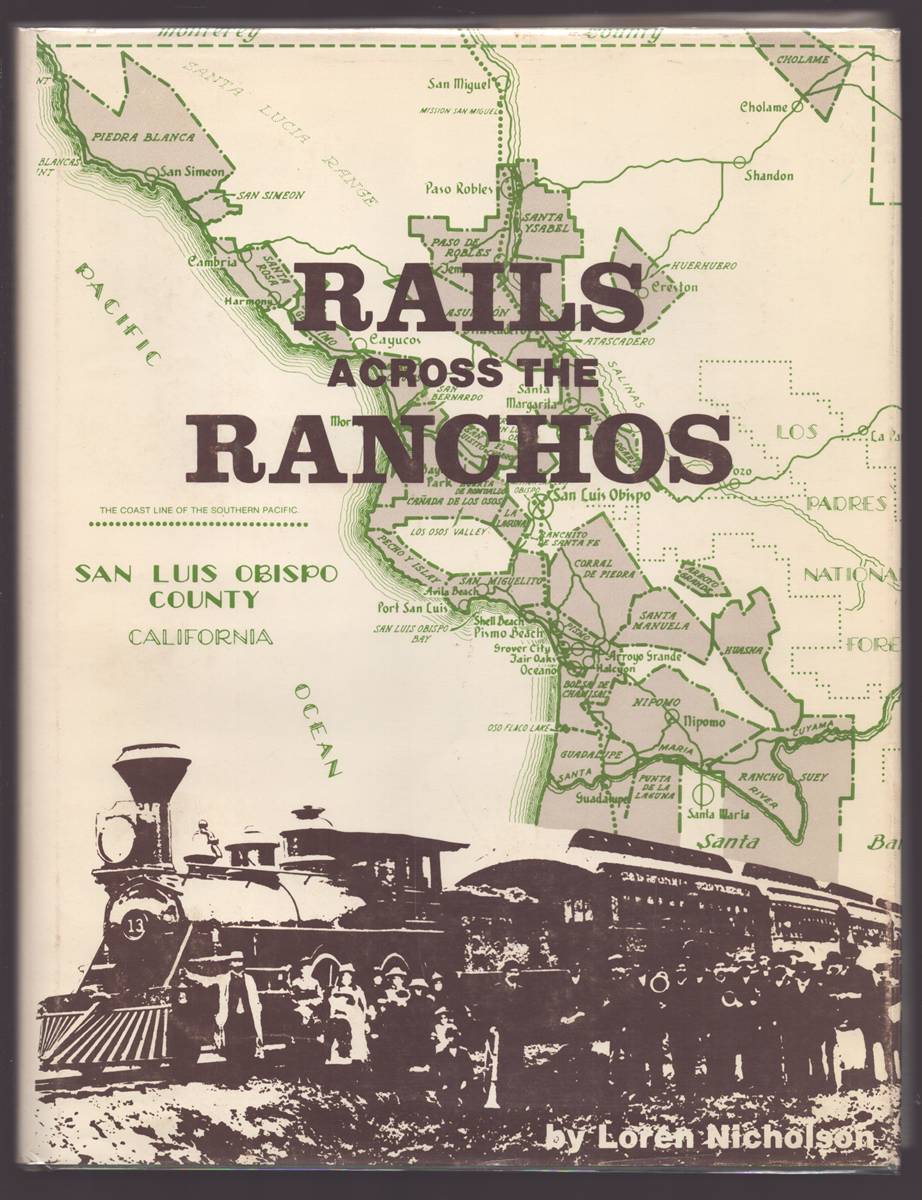 Image for RAILS ACROSS THE RANCHOS The Pacific Coastline of Southern Pacific Railroad RAILS ACROSS THE RANCHOS The Pacific Coastline of Southern Pacific Railroad