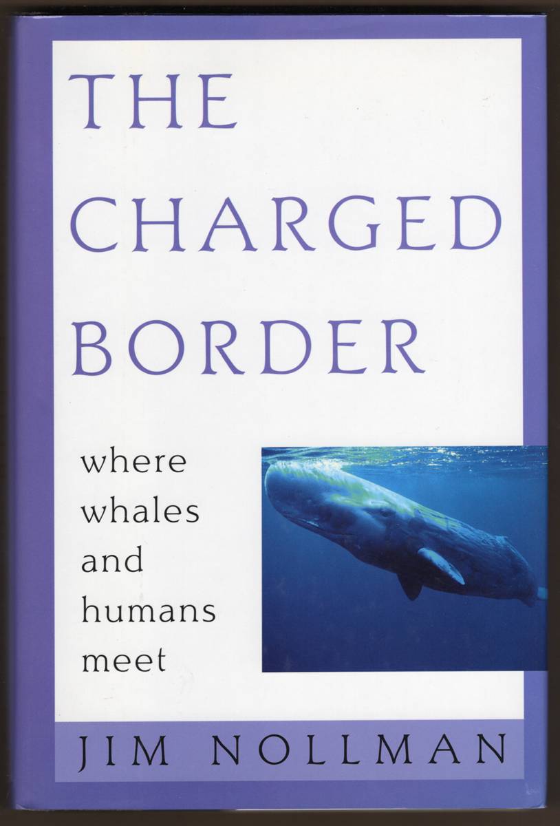 Image for THE CHARGED BORDER Where Whales and Humans Meet (Signed) THE CHARGED BORDER Where Whales and Humans Meet (Signed)