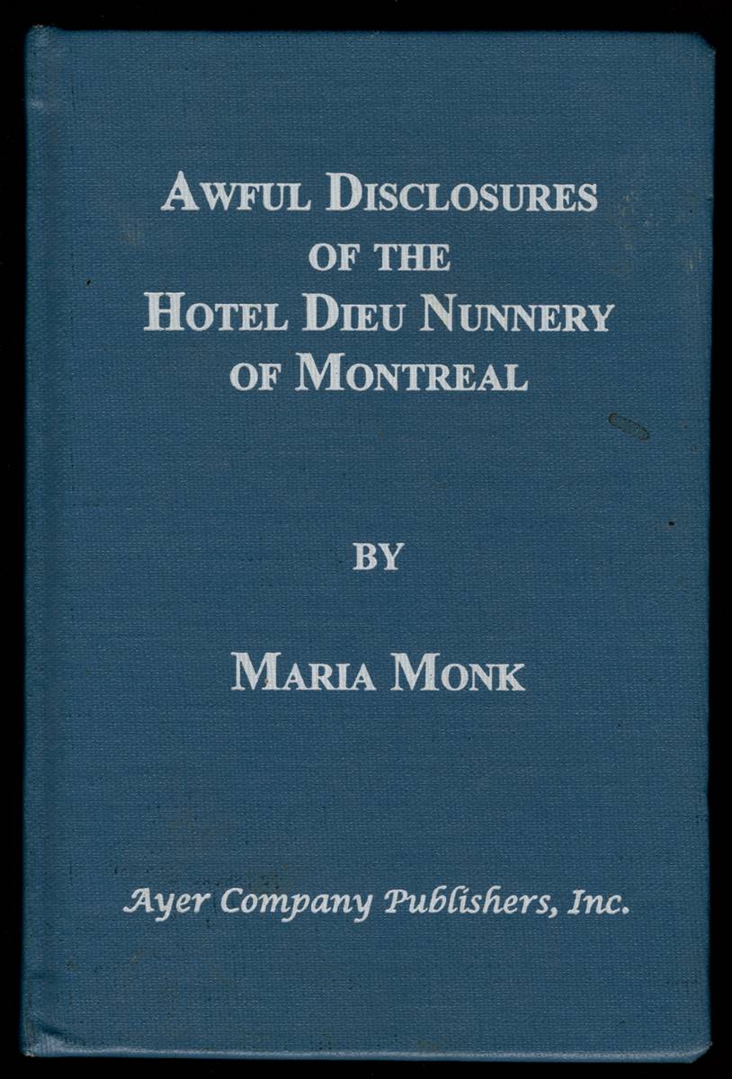 Image for AWFUL DISCLOSURES OF THE HOTEL DIEU NUNNERY OF MONTREAL AWFUL DISCLOSURES OF THE HOTEL DIEU NUNNERY OF MONTREAL