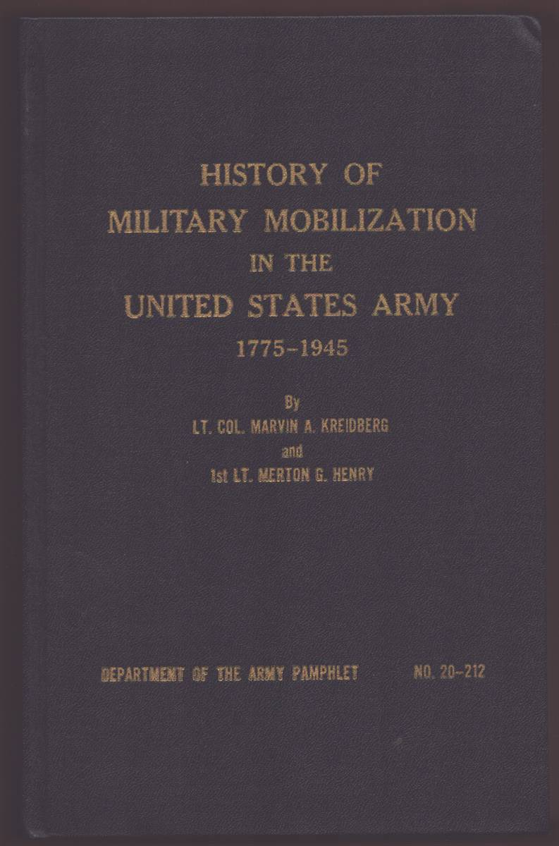 Image for HISTORY OF MILITARY MOBILIZATION IN THE UNITED STATES ARMY 1775-1945 HISTORY OF MILITARY MOBILIZATION IN THE UNITED STATES ARMY 1775-1945