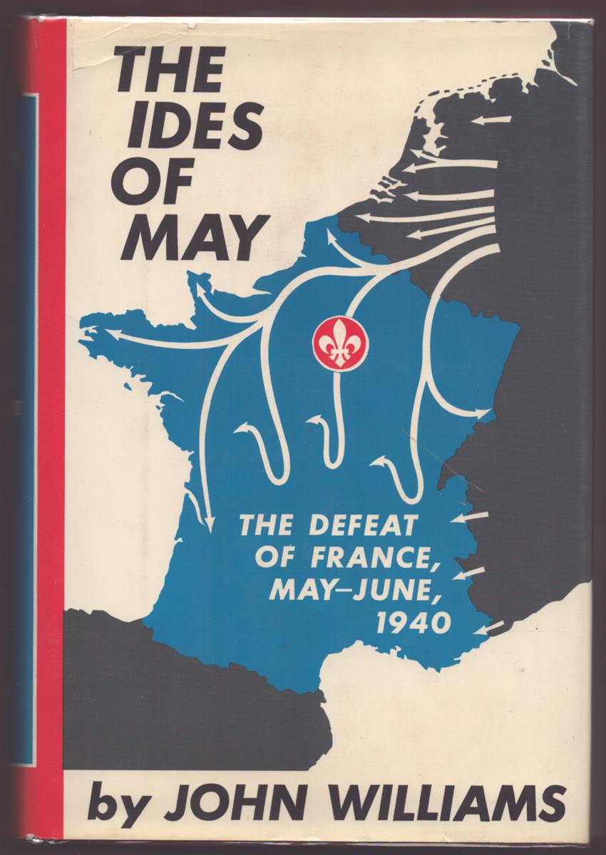 Image for THE IDES OF MAY The Defeat of France May-June 1940 THE IDES OF MAY The Defeat of France May-June 1940