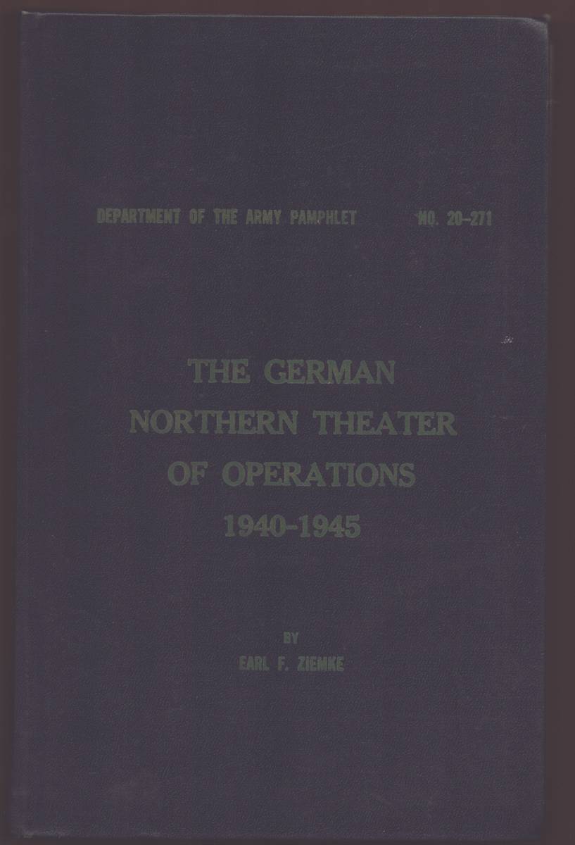 Image for THE GERMAN NORTHERN THEATER OF OPERATIONS 1940-1945 Pamphlet No. 20-271 THE GERMAN NORTHERN THEATER OF OPERATIONS 1940-1945 Pamphlet No. 20-271