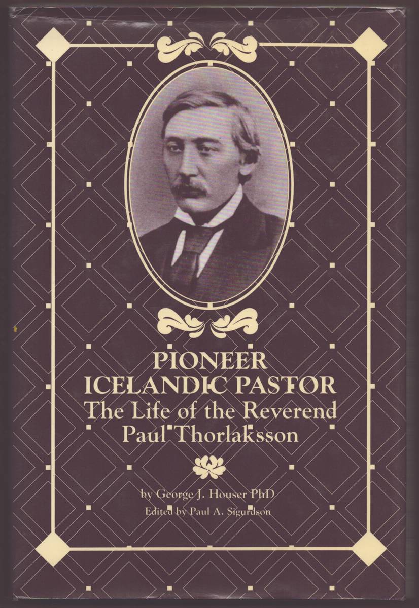 Image for PIONEER ICELANDIC PASTOR The Life of the Reverend Paul Thorlaksson PIONEER ICELANDIC PASTOR The Life of the Reverend Paul Thorlaksson