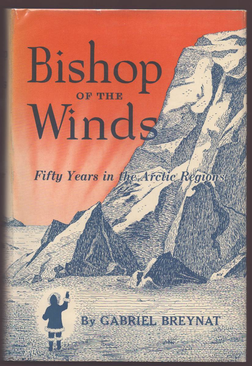 Image for BISHOP OF THE WINDS Fifty Years in the Arctic Regions BISHOP OF THE WINDS Fifty Years in the Arctic Regions