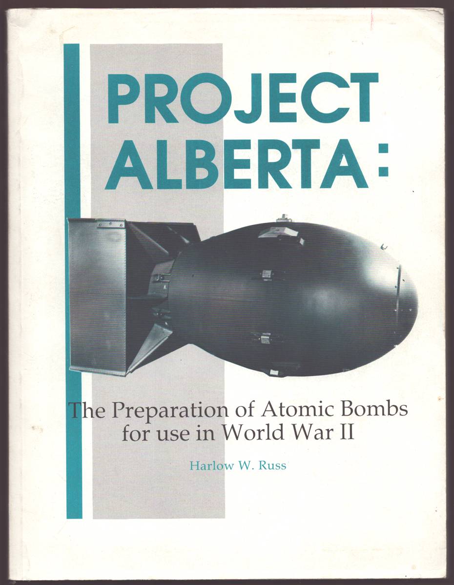 Image for PROJECT ALBERTA: The Preparation of Atomic Bombs for Use in World War II (Signed PROJECT ALBERTA: The Preparation of Atomic Bombs for Use in World War II (Signed