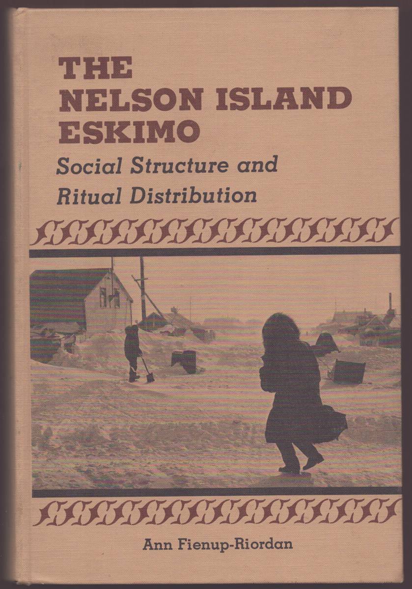 Image for THE NELSON ISLAND ESKIMO Social Structure and Ritual Distribution THE NELSON ISLAND ESKIMO Social Structure and Ritual Distribution