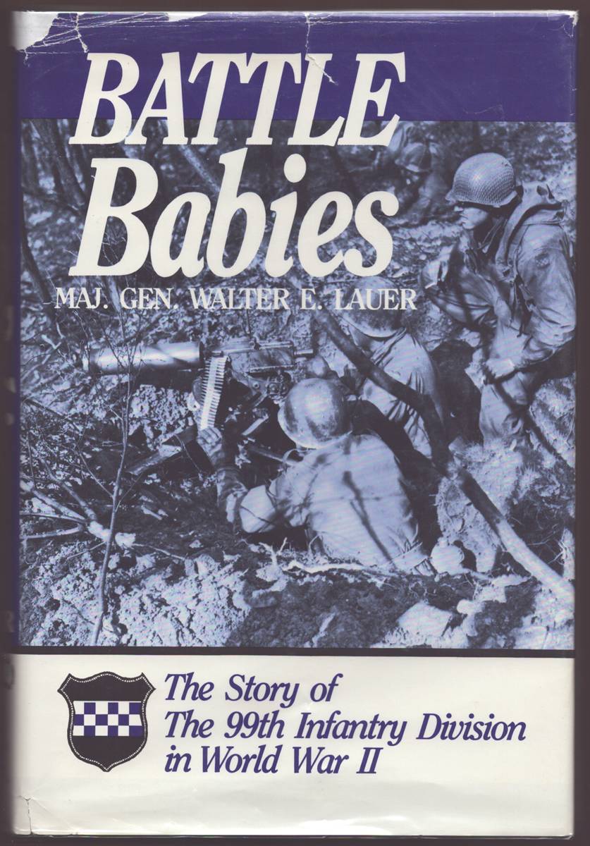 Image for BATTLE BABIES Story of the 99th Infantry Division in World War II BATTLE BABIES Story of the 99th Infantry Division in World War II