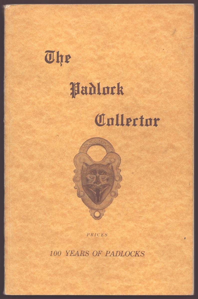 THE PADLOCK COLLECTOR Illustrations and Prices of 1200 Padlocks of the Past 100 Years