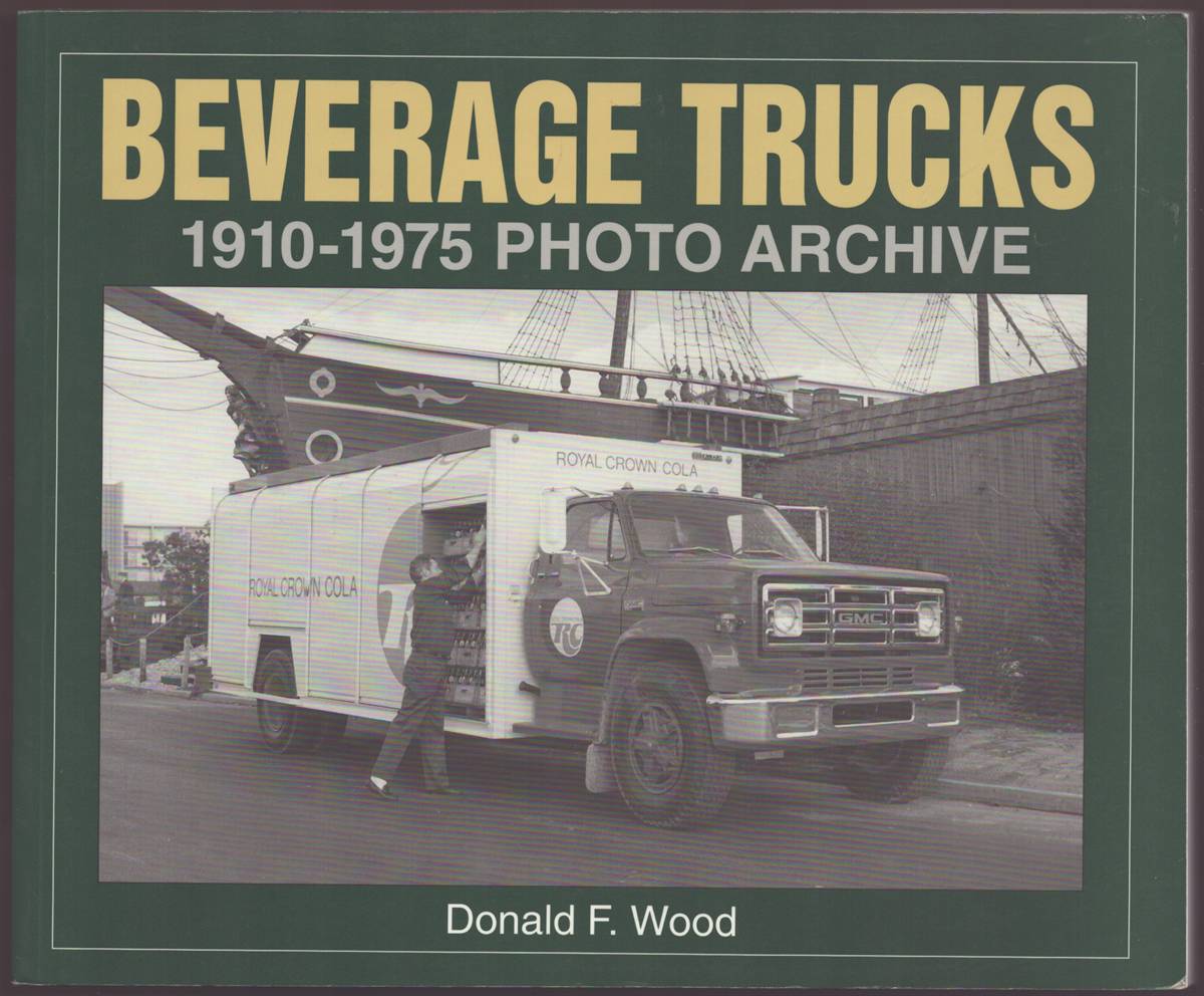 BEVERAGE TRUCKS 1910 THROUGH 1975: PHOTO ARCHIVE