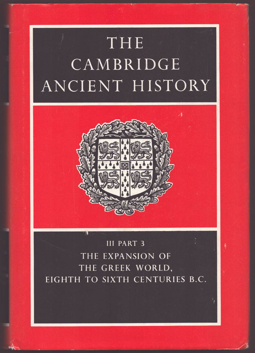 THE CAMBRIDGE ANCIENT HISTORY VOLUME III PART 3 The Expansion of the Greek World, Eighth to Sixth Centuries B. C.