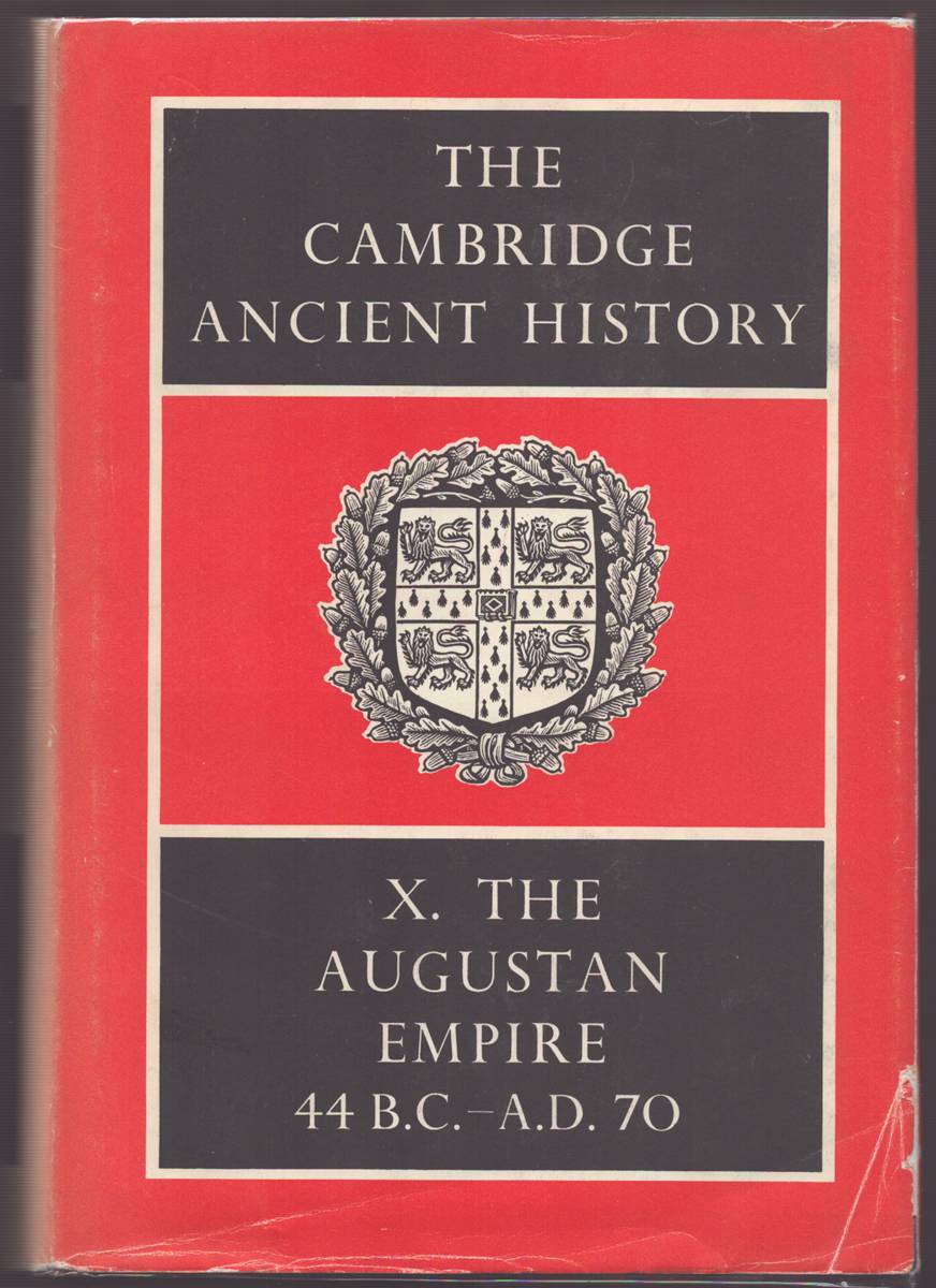 THE CAMBRIDGE ANCIENT HISTORY VOLUME X The Augustan Empire 44 B. C. - A. D.70