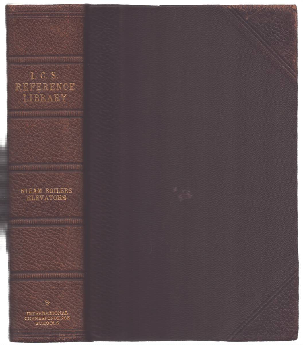 I. C. S. REFERENCE LIBRARY - TYPES OF STEAM BOILERS, BOILER DETAILS, FITTINGS, COMBUSTION, FIRING AND DRAFT, DESIGN, ETC.