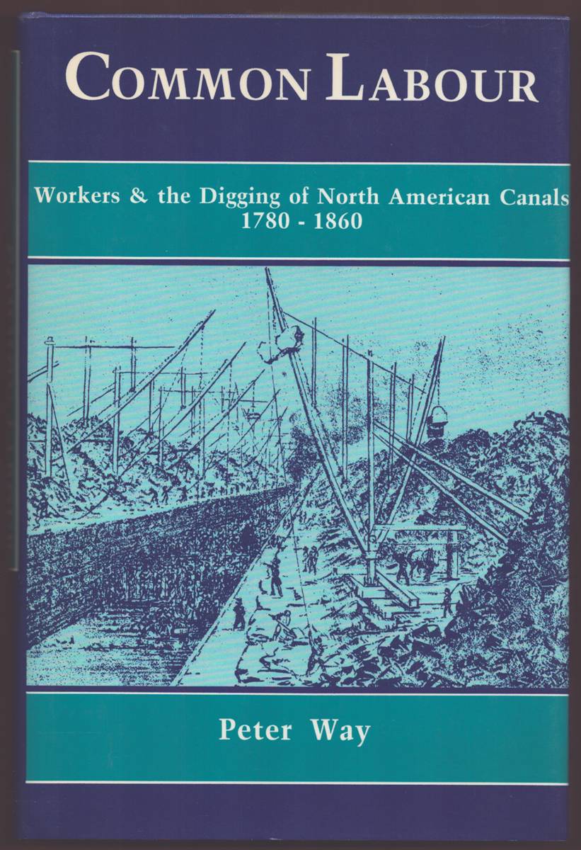 COMMON LABOUR Workers and the Digging of North American Canals 17801860