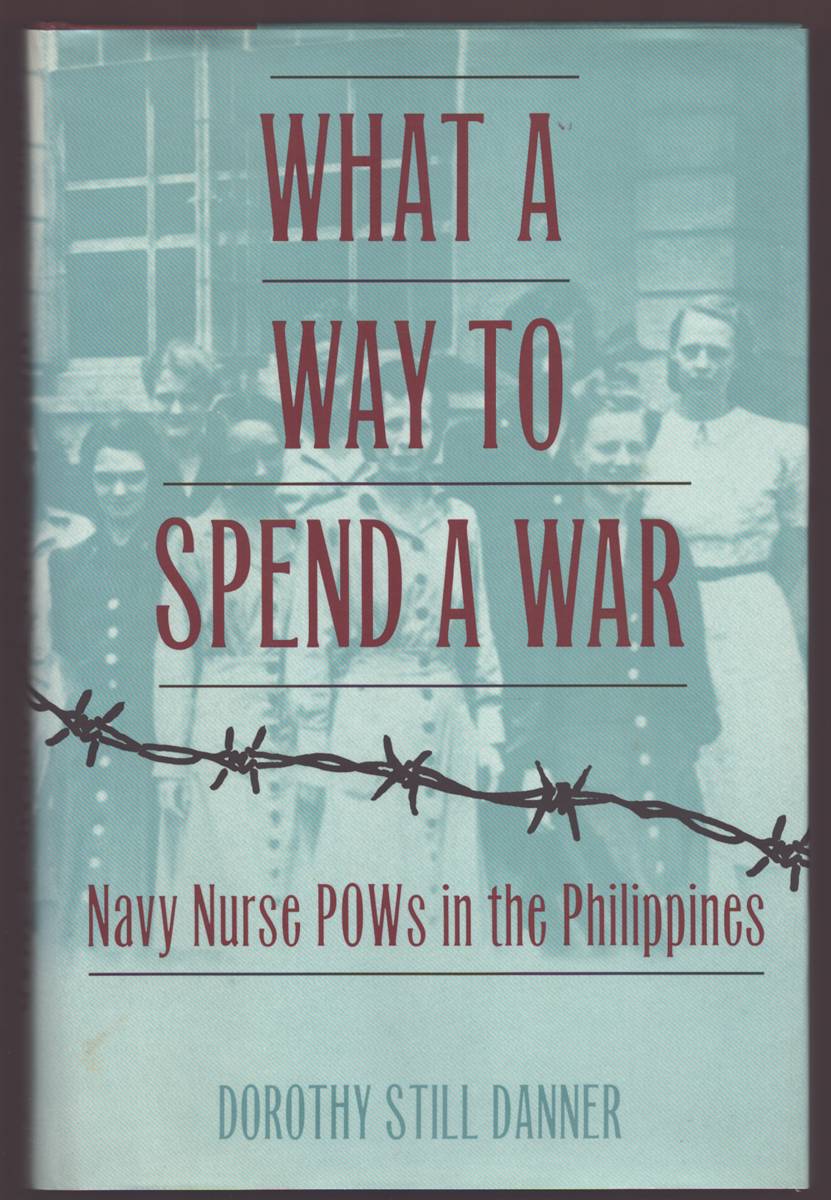 WHAT A WAY TO SPEND A WAR Navy Nurse Pows in the Philippines