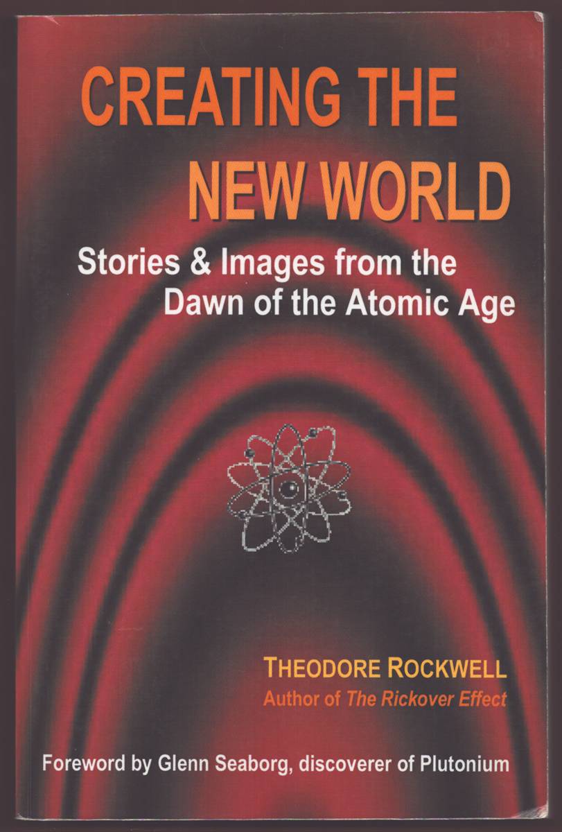 CREATING THE NEW WORLD Stories & Images from the Dawn of the Atomic Age