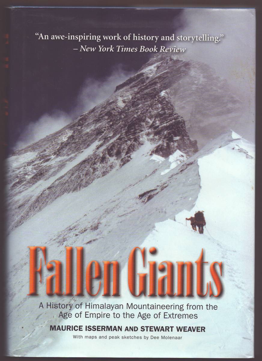 FALLEN GIANTS A History of Himalayan Mountaineering from the Age of Empire to the Age of Extremes