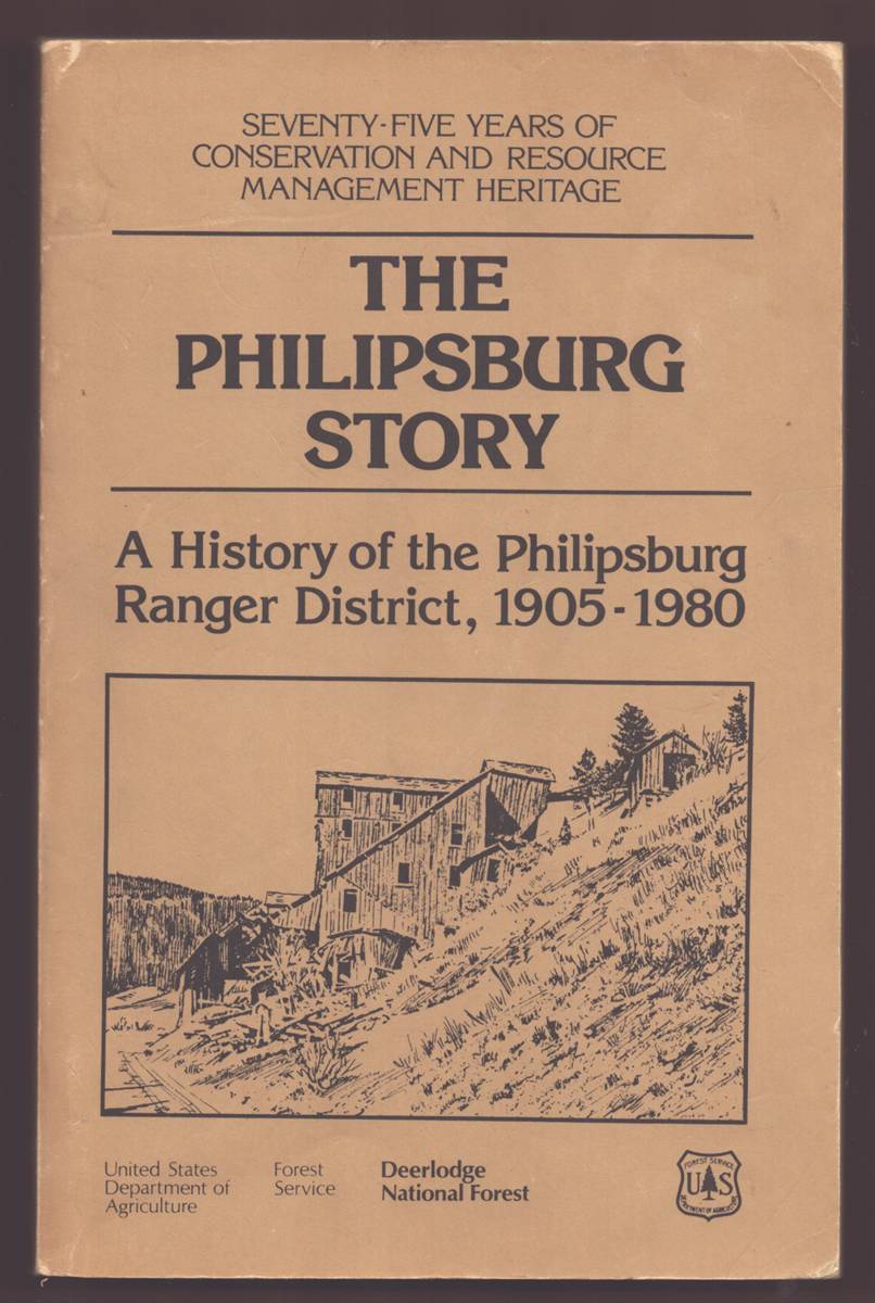 THE PHILIPSBURG STORY A History of the Philipsburg Ranger District. 1905 - 1980