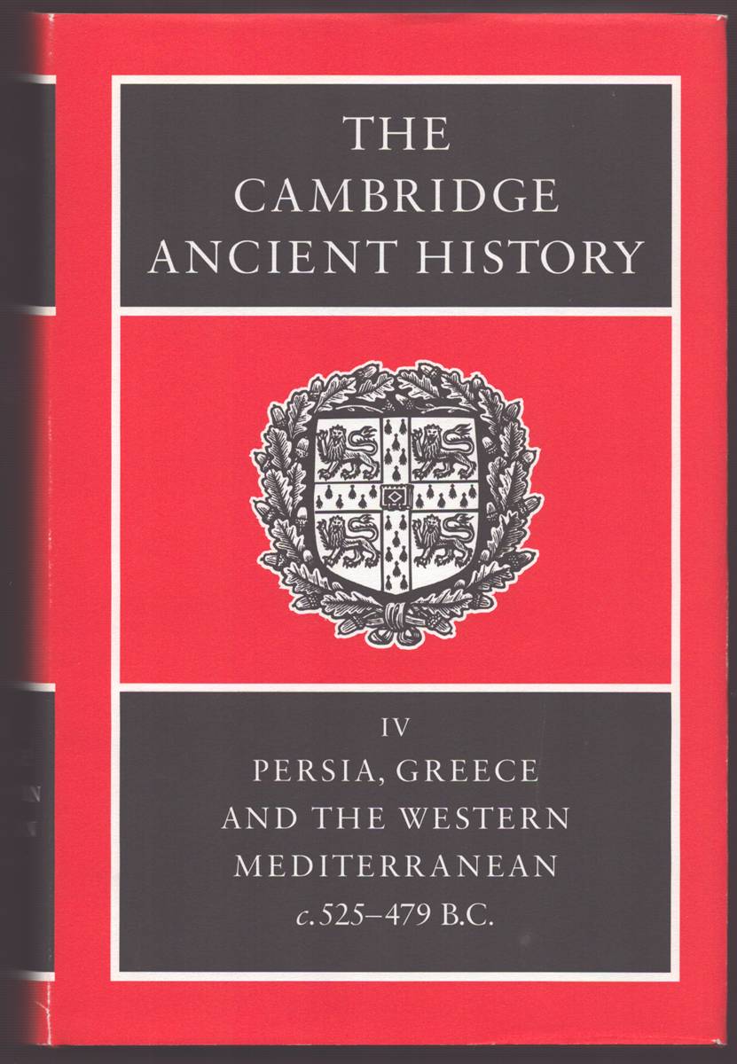 THE CAMBRIDGE ANCIENT HISTORY VOLUME IV Persia, Greece and the Western Mediterranean C. 525 to 479 B. C.