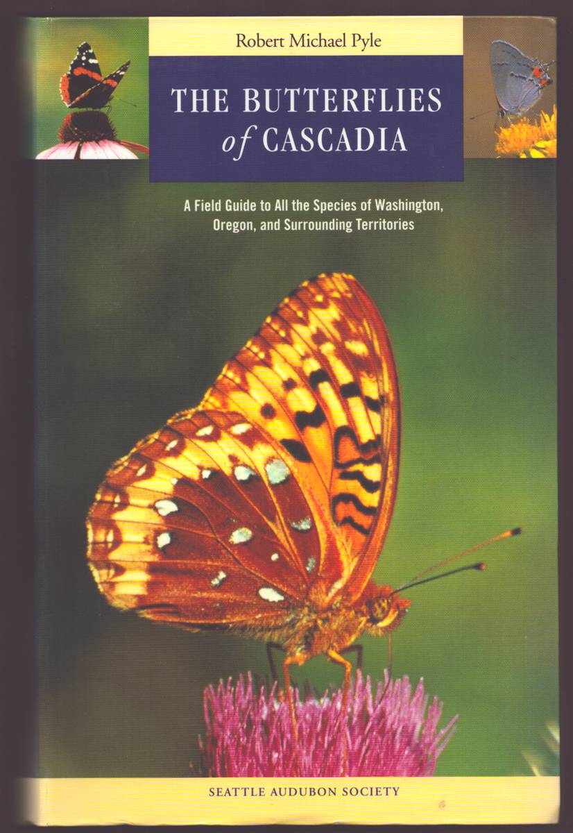THE BUTTERFLIES OF CASCADIA A Field Guide to all the Species of Washington, Oregon, and Surrounding Territories