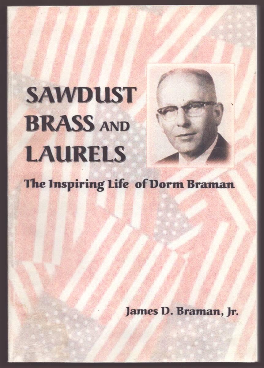 SAWDUST, BRASS, AND LAURELS The Inspiring Life of Dorm Braman