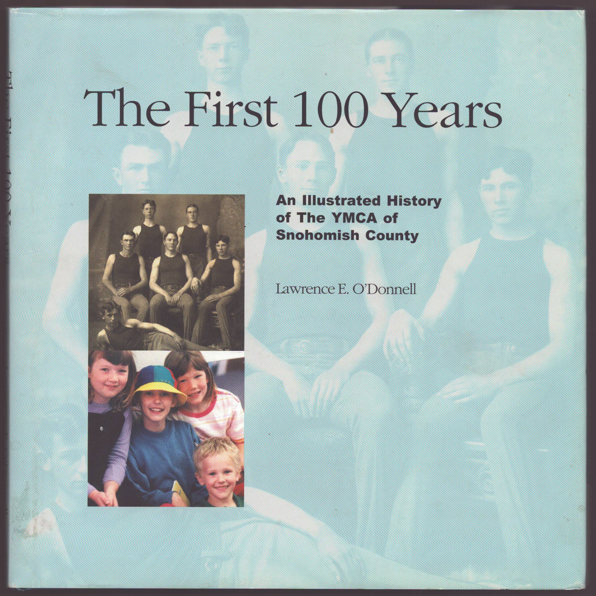 THE FIRST 100 YEARS An Illustrated History of the YMCA of Snohomish County