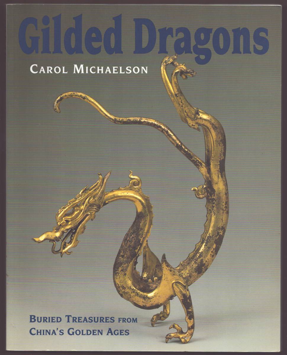 GILDED DRAGONS Buried Treasures from China's Golden Ages