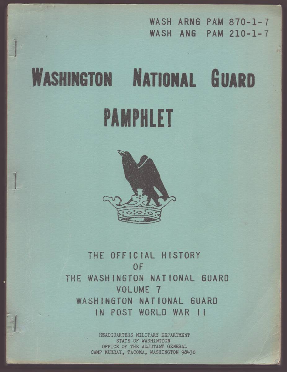 Image for THE OFFICIAL HISTORY OF THE WASHINGTON NATIONAL GUARD (VOLUMES 4, 5, 6, AND 7) Vol. 4: in the Philippine Insurrection; Vol. 5: in World War I; Vol. 6: in World War II; Vol. 7: in Post World War II THE OFFICIAL HISTORY OF THE WASHINGTON NATIONAL GUARD (VOLUMES 4, 5, 6, AND 7) Vol. 4: in the Philippine Insurrection; Vol. 5: in World War I; Vol. 6: in World War II; Vol. 7: in Post World War II