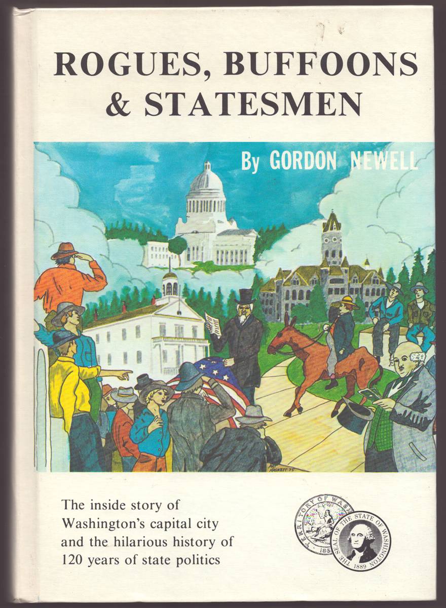ROGUES, BUFFOONS & STATESMEN The Inside Story of Washington's Capital City and the Hilarious History of 120 Years of State Politics