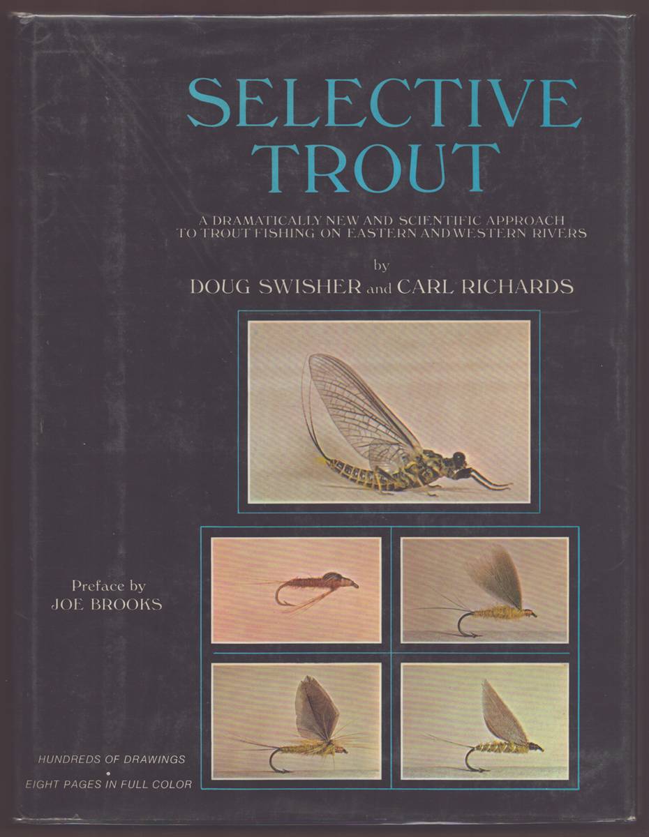 SELECTIVE TROUT A Dramatically New and Scientific Approach to Trout Fishing on Eastern and Western Rivers