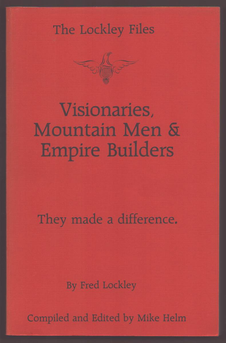 VISIONARIES, MOUNTAIN MEN & EMPIRE BUILDERS They Made a Difference