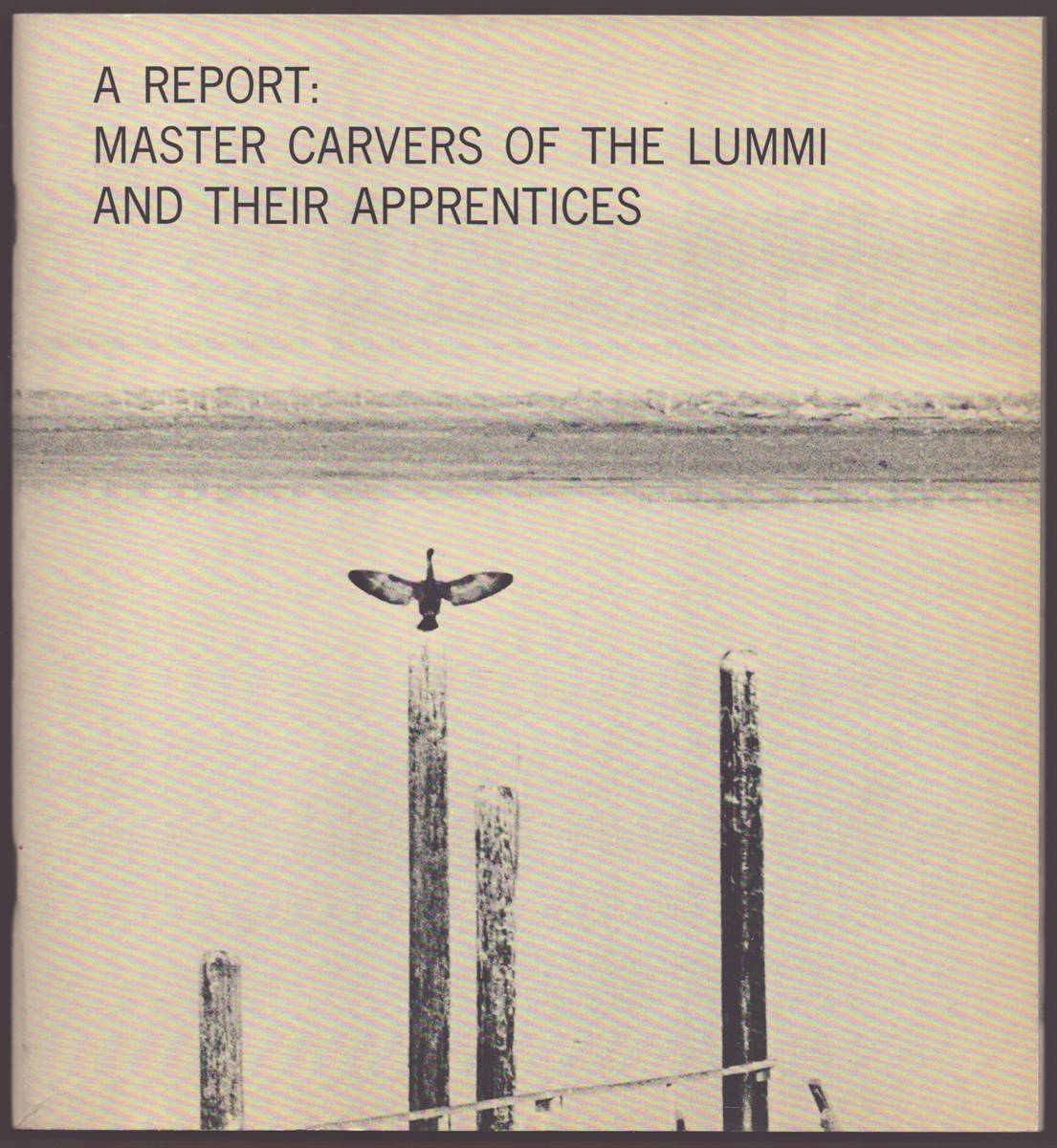 A REPORT: MASTER CARVERS OF THE LUMMI AND THEIR APPRENTICES