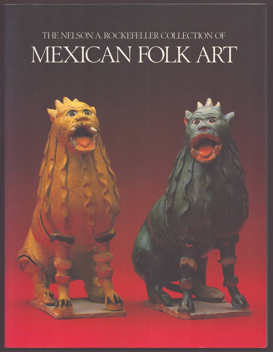 THE NELSON A. ROCKEFELLER COLLECTION OF MEXICAN FOLK ART A Gift to the Mexican Museum