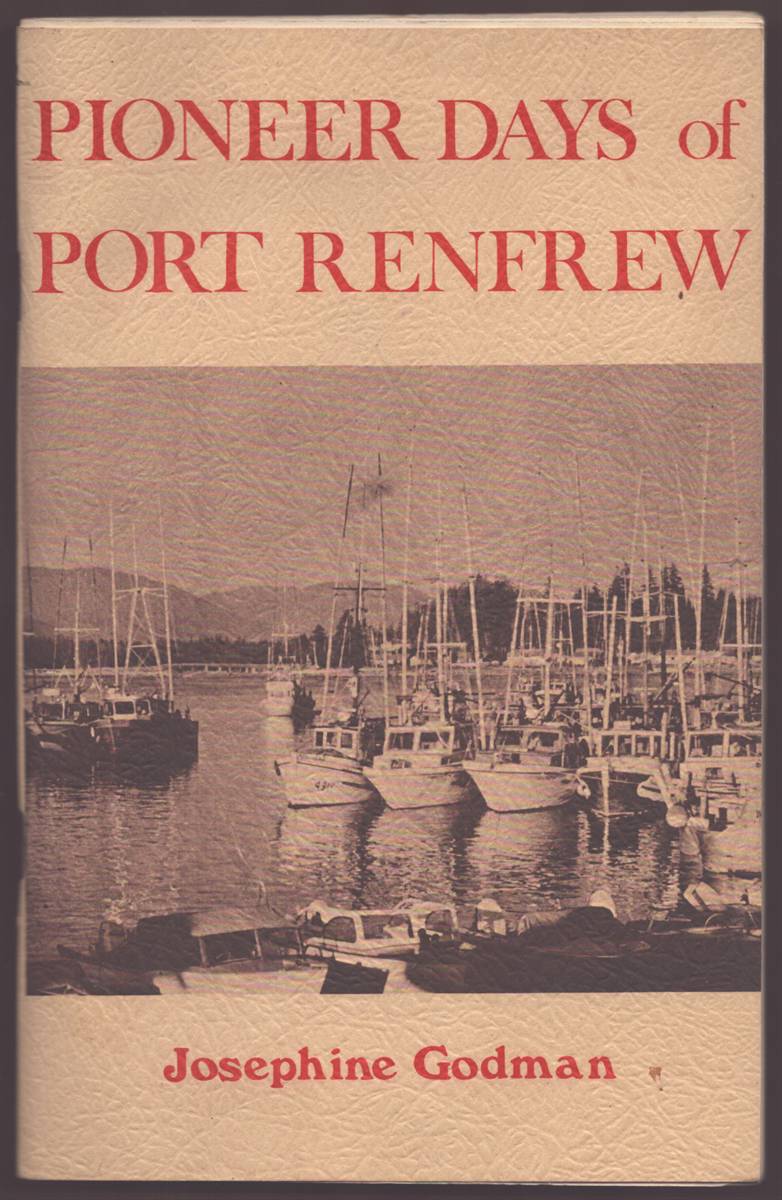PIONEER DAYS OF PORT RENFREW (SIGNED) Edited by T. W. Paterson