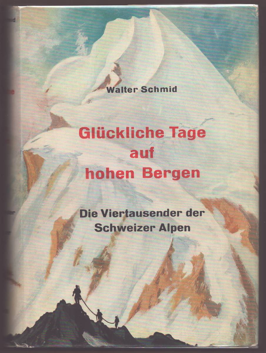 GLUCKLICHE TAGE AUF HOHEN BERGEN Die Viertausender Der Schweizer Alpen
