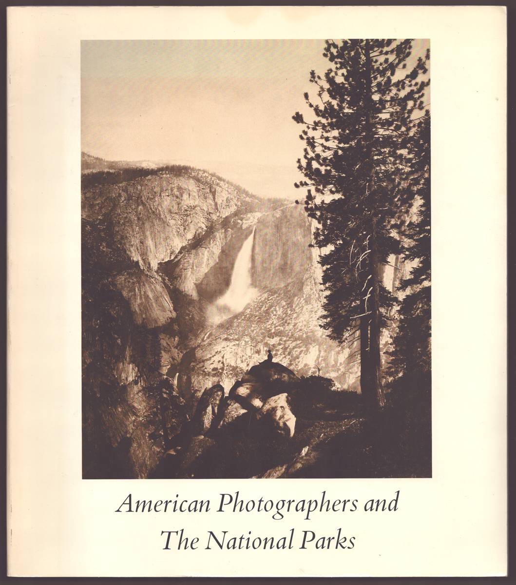Image for AMERICAN PHOTOGRAPHERS AND THE NATIONAL PARKS A Catalog of the Exhibition AMERICAN PHOTOGRAPHERS AND THE NATIONAL PARKS A Catalog of the Exhibition