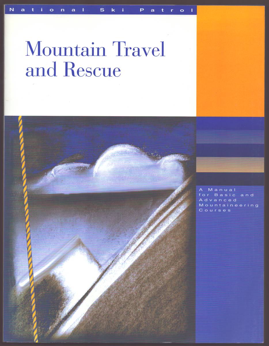 MOUNTAIN TRAVEL AND RESCUE A Manual for Basic and Advanced Mountaineering Courses