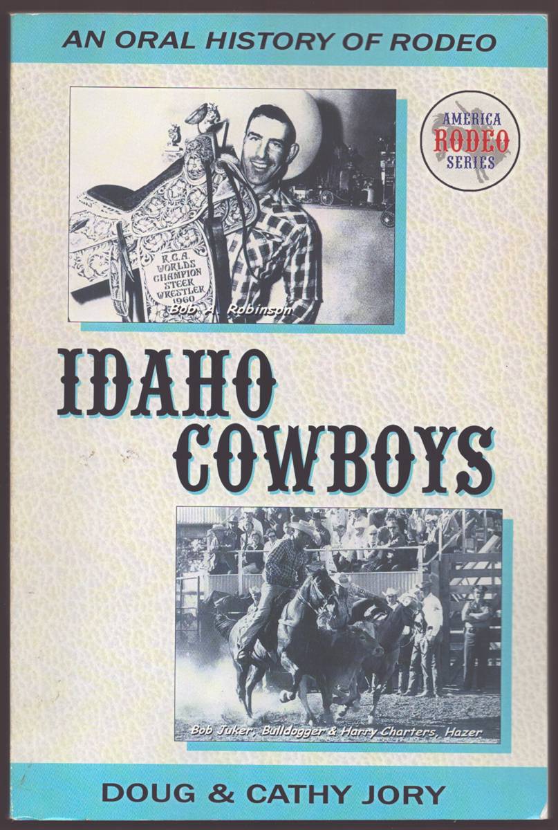 Image for IDAHO COWBOYS An Oral History of Rodeo (Signed) IDAHO COWBOYS An Oral History of Rodeo (Signed)