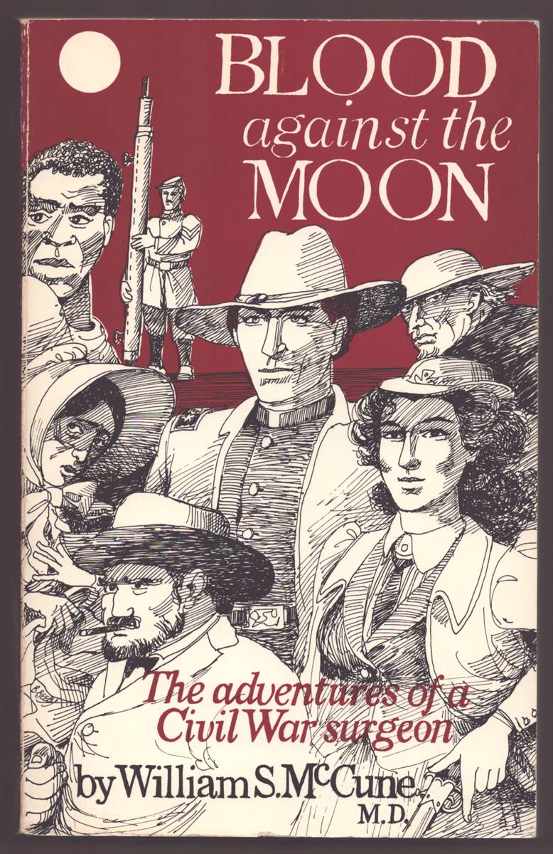 Image for BLOOD AGAINST THE MOON The Adventures of a Civil War Surgeon (Signed) BLOOD AGAINST THE MOON The Adventures of a Civil War Surgeon (Signed)