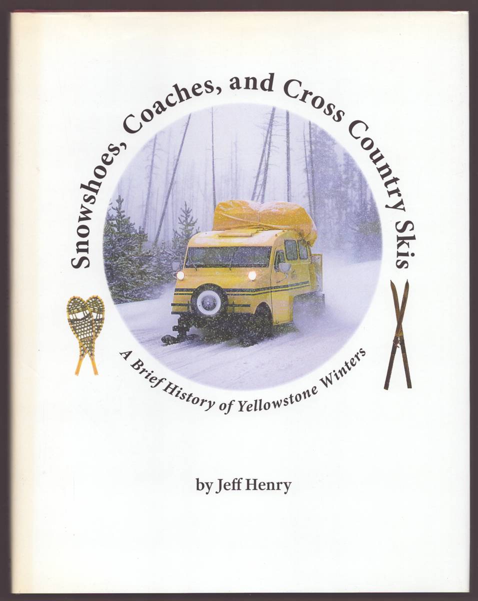 SNOWSHOES, COACHES, AND CROSS COUNTRY SKIS: A BRIEF HISTORY OF YELLOWSTONE WINTERS